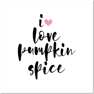 i love pumpkin spice Posters and Art